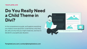 Do You Really Need a Divi Child Theme